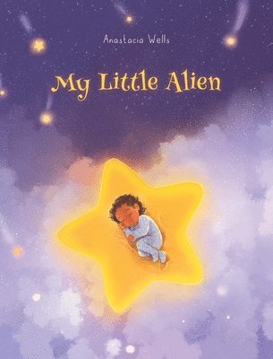 Anastacia Wells - My Little Alien, Inbunden