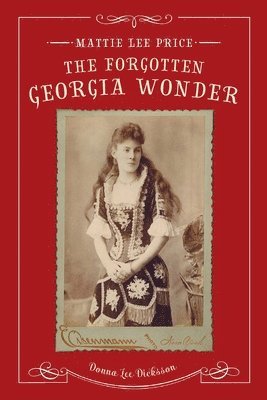 bokomslag Mattie Lee Price, the Forgotten Georgia Wonder