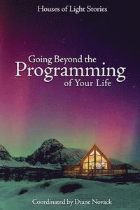 bokomslag Going Beyond the Programming of Your Life