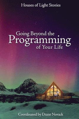 Going Beyond the Programming of Your Life 1