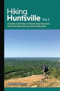 bokomslag Hiking Huntsville Vol. 1