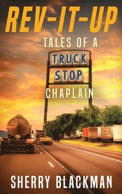 REV-IT-UP, Tales of a Truck Stop Chaplain 1