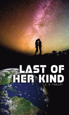 A K Frailey - Last of Her Kind, Inbunden