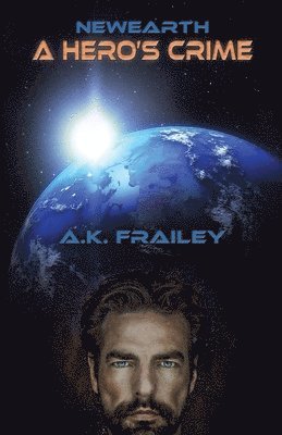 A K Frailey - Newearth A Hero's Crime, Häftad