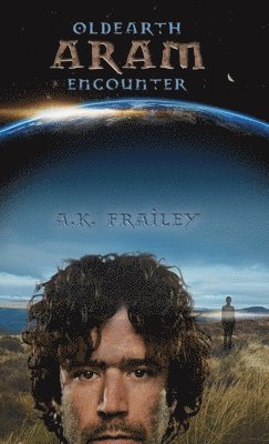 A K Frailey - OldEarth ARAM Encounter, Inbunden