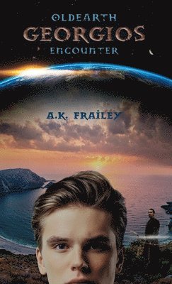 A K Frailey - OldEarth Georgios Encounter, Inbunden