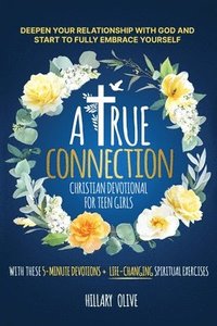 bokomslag A True Connection - Christian Devotional for Teen Girls