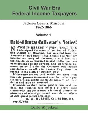 David W Jackson - Civil War Era Federal Income Taxpayers, Jackson County, Missouri, 1862-1866, Häftad