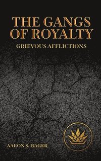bokomslag The Gangs of Royalty Grievous Afflictions