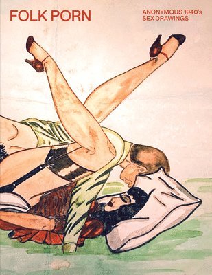 Folk Porn: Anonymous 1940s Sex Drawings 1