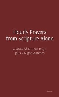 bokomslag Hourly Prayers from Scripture Alone