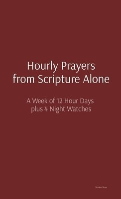 bokomslag Hourly Prayers from Scripture Alone