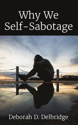 bokomslag Why We Self-Sabotage