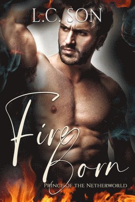 bokomslag Fire Born: Prince of the Netherworld: Fire Duet Book Two