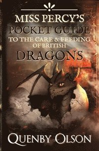 bokomslag Miss Percy's Pocket Guide (to the Care and Feeding of British Dragons)