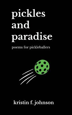 Kristin F Johnson - Pickles and Paradise, Häftad