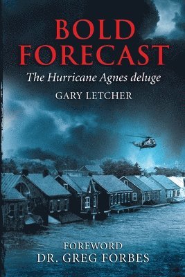 bokomslag Bold Forecast: The Hurricane Agnes Deluge