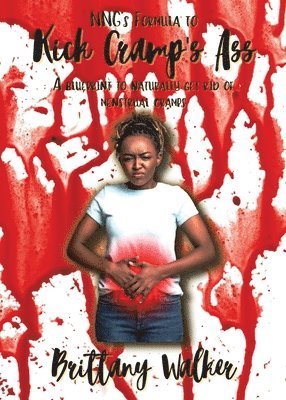 Brittany Walker - NNG's Formula to Kick Cramp's Ass!, Häftad