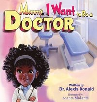 bokomslag Mommy I Want to Be a Doctor