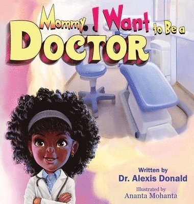 Mommy I Want to Be a Doctor 1