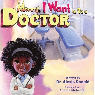 Mommy I Want to Be a Doctor 1