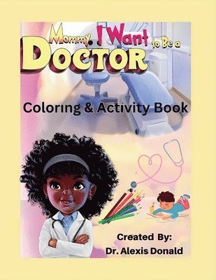 bokomslag Mommy I Want to Be a Doctor Coloring & Activity Book