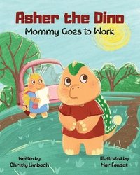 bokomslag Asher the Dino - Mommy Goes to Work: Mommy Goes to Work