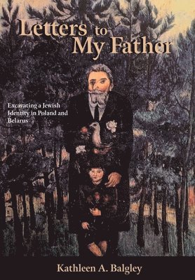 Kathleen A Balgley - Letters to My Father, Inbunden