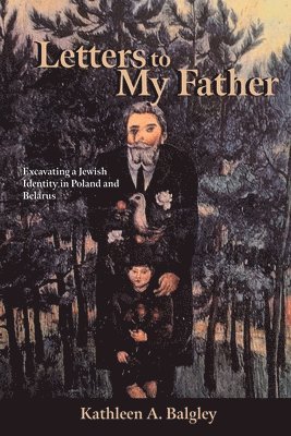 Kathleen A Balgley - Letters to My Father, Häftad