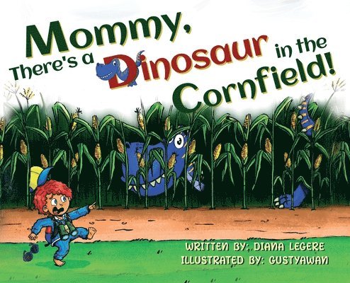 Mommy, There's a Dinosaur in the Cornfield! 1