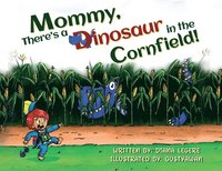 bokomslag Mommy, There's a Dinosaur in the Cornfield!