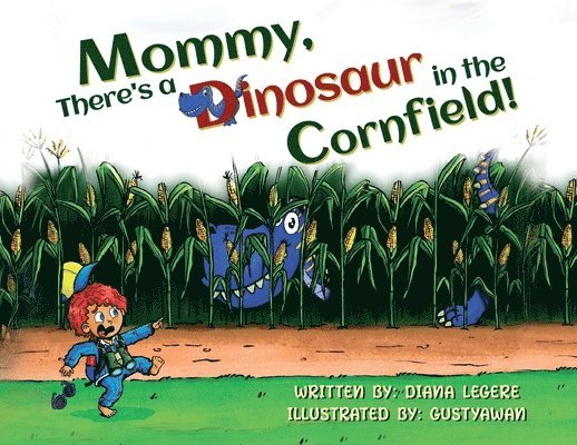 Mommy, There's a Dinosaur in the Cornfield! 1