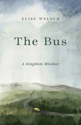 The Bus; A Kingdom Mindset 1