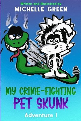 Michelle T Green - My Crime-Fighting Pet Skunk, Häftad
