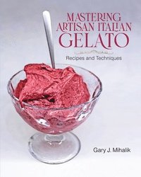 bokomslag Mastering Artisan Italian Gelato