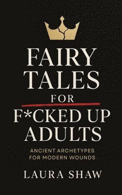 Fairy Tales For F*cked Up Adults