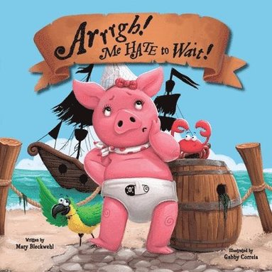 Mary Bleckwehl - Arrrgh! Me HATE To Wait!, Häftad