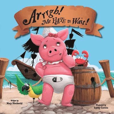 Mary Bleckwehl - Arrrgh! Me HATE To Wait!, Häftad