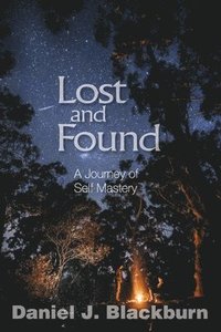 bokomslag Lost and Found: A Journey of Self Mastery