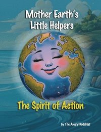 bokomslag Mother Earth's Little Helpers: The Spirit of Action