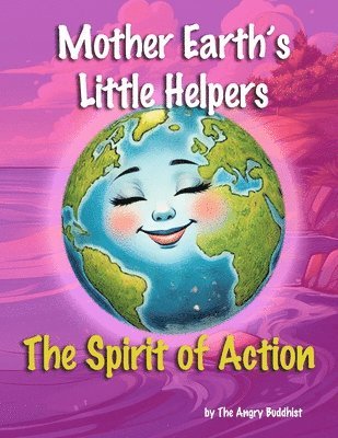 bokomslag Mother Earth's Little Helpers: The Spirit of Action