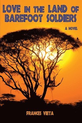 Frances Vieta - Love in the Land of Barefoot Soldiers, Häftad