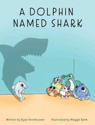 Ryan T Steinbrunner, Ryan T. Steinbrunner, T Steinbrunner , Ryan - Dolphin Named Shark, Inbunden