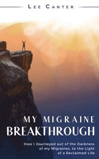 bokomslag My Migraine Breakthrough
