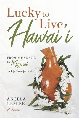 Angela Leslee - Lucky to Live Hawai'i, Häftad