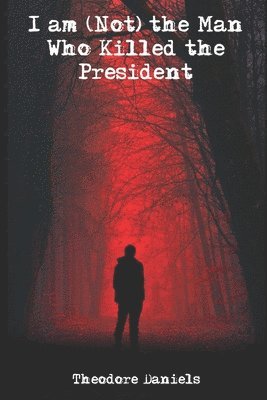 I am (Not) the Man Who Killed the President 1