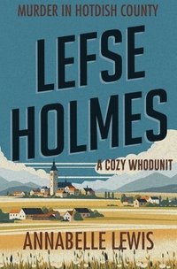 bokomslag Lefse Holmes. Murder in Hotdish County