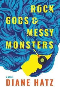 bokomslag Rock Gods & Messy Monsters