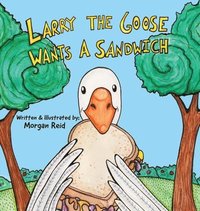 bokomslag Larry the Goose Wants a Sandwich