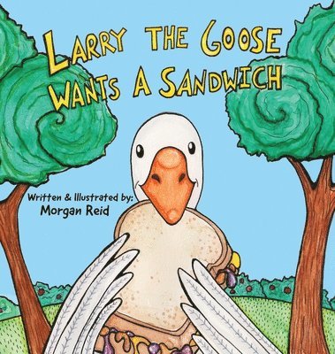 bokomslag Larry the Goose Wants a Sandwich